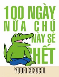 100 Ngày Nữa Con Cá Sấu Này Sẽ Chết đọc online